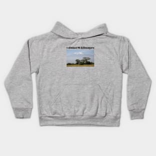 I climbed Mount Kilimanjaro Kids Hoodie